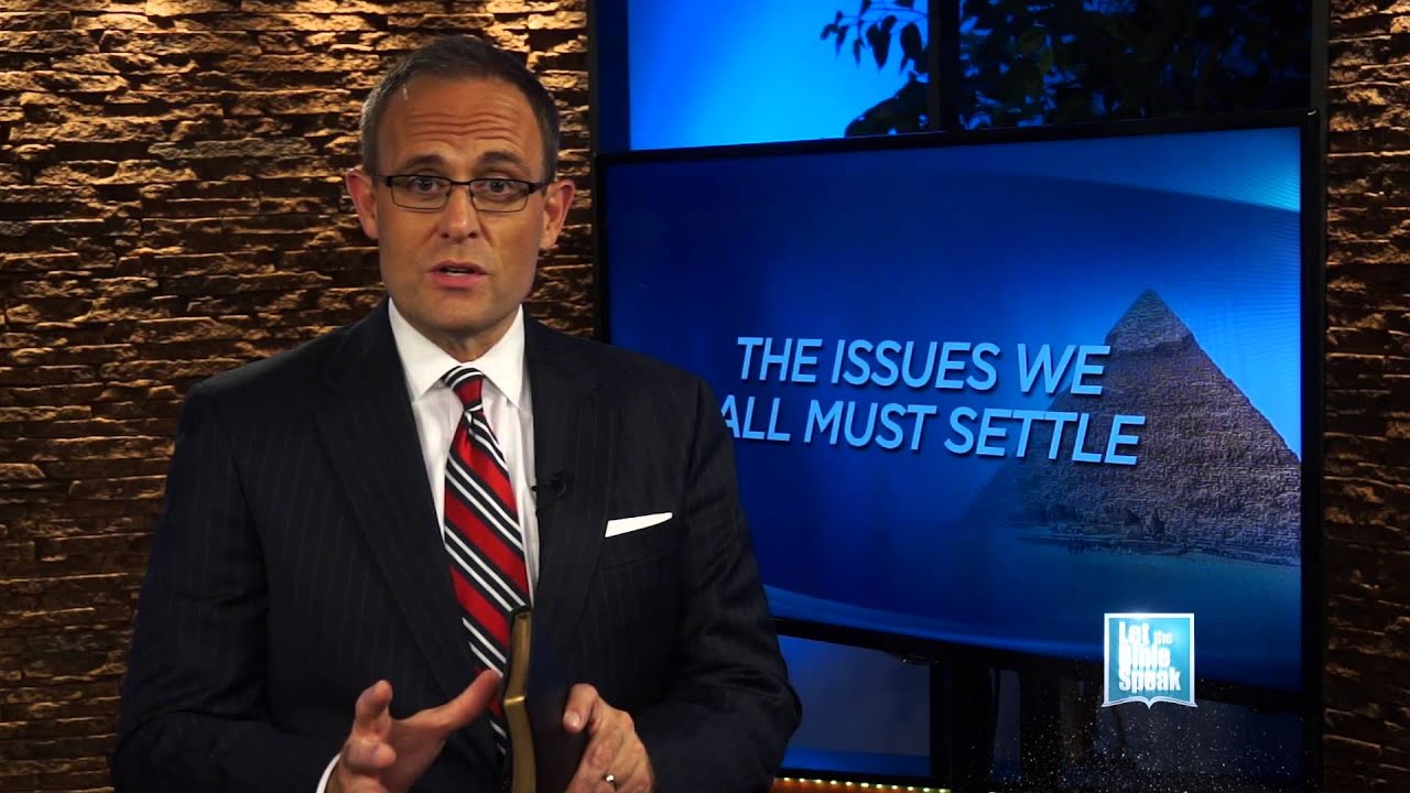 LET THE BIBLE SPEAK - The Issues We All Must Settle