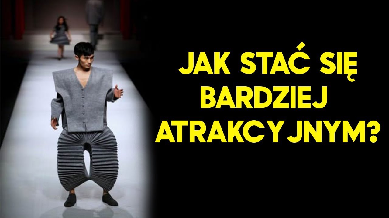 JAK STAĆ SIĘ BARDZIEJ ATRAKCYJNYM?