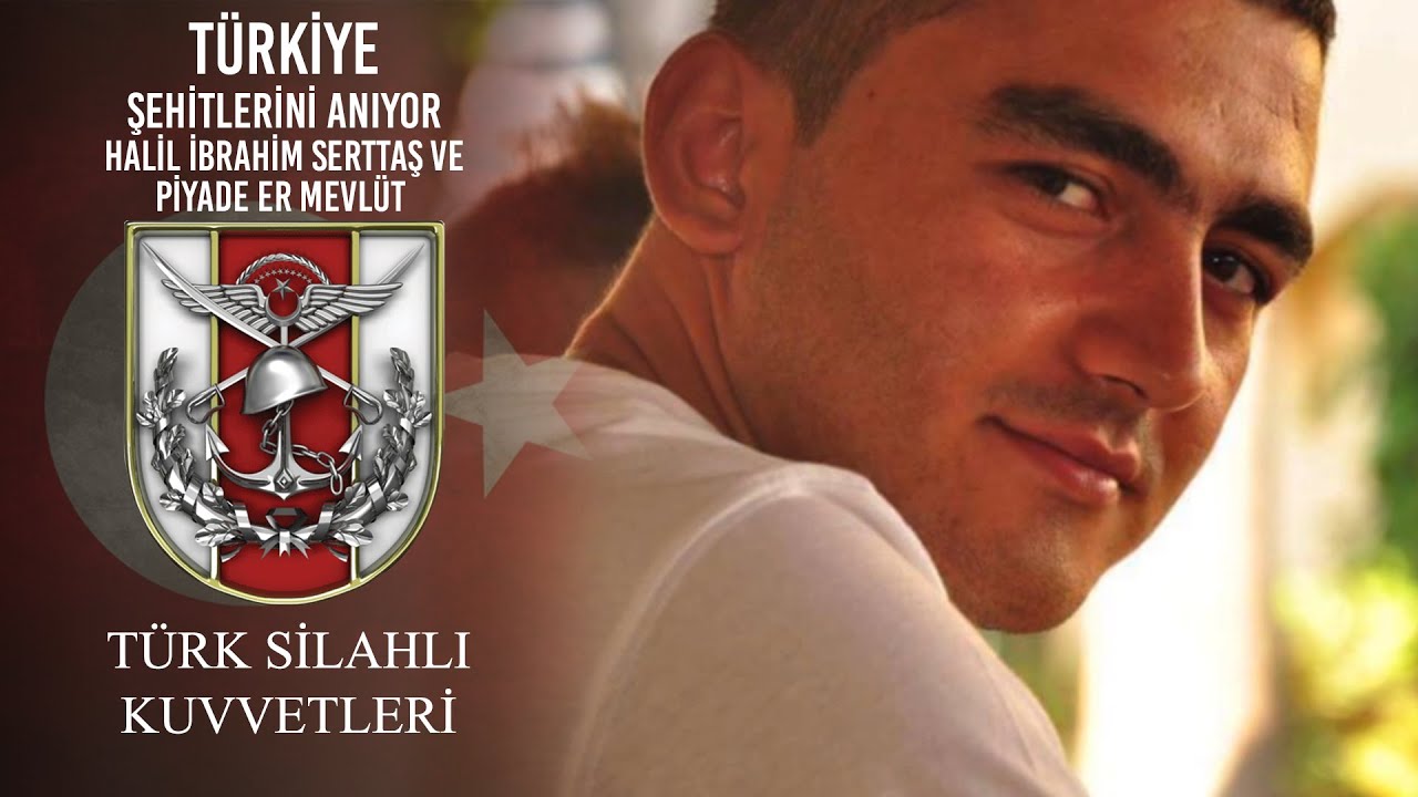 Türkiye Şehitlerini Anıyor - Halil İbrahim SERTTAŞ ve Piyade Er Mevlüt