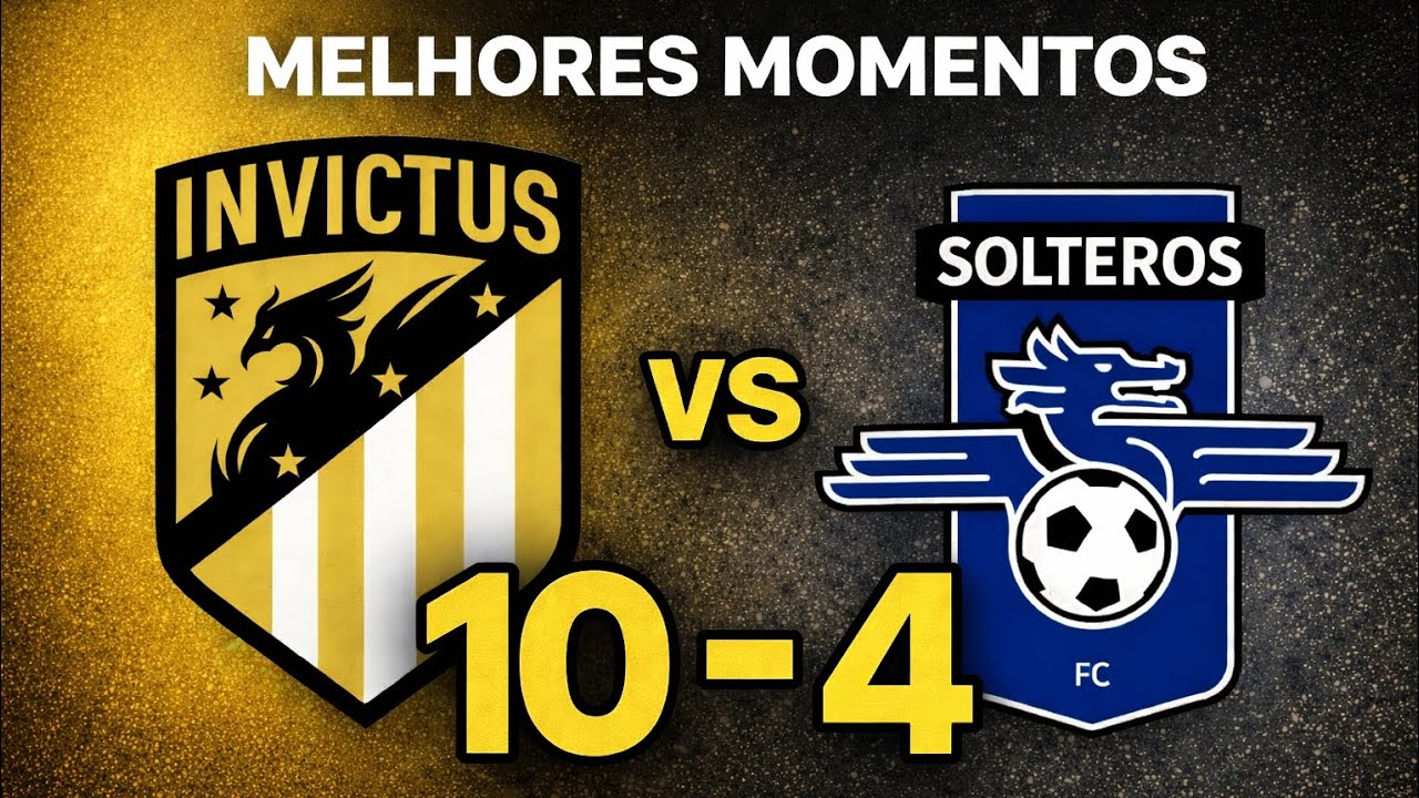 MELHORES MOMENTOS INVICTUS 10 X 4 SOLTEROS FC