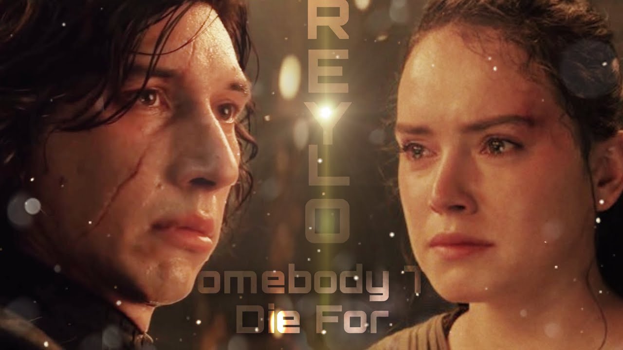 Reylo ~ Somebody to die for
