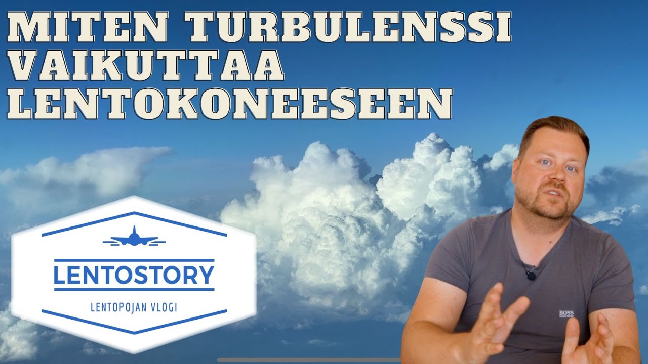 Lentostory: Miten turbulenssi vaikuttaa lentokoneeseen