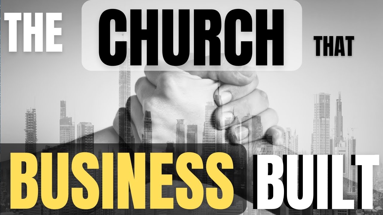 The Church That Business Built