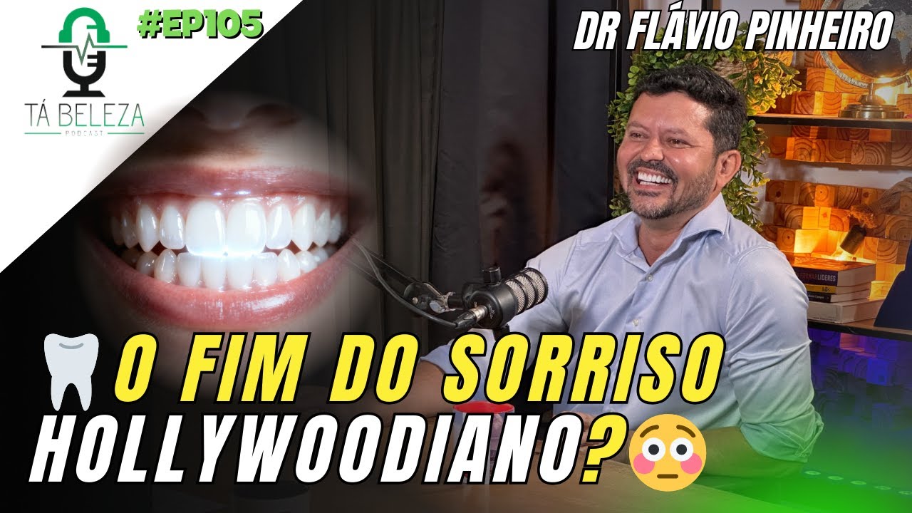 Dentes Brancos Demais Estão Fora de Moda? A Nova Estética Natural | Dr Flávio Pinheiro – Ep.105