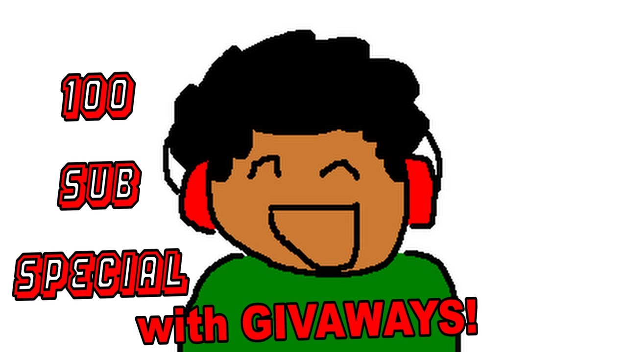 100 SUB SPECIAL!!! (with VIEWERS CHOICE GIVEAWAYS!)