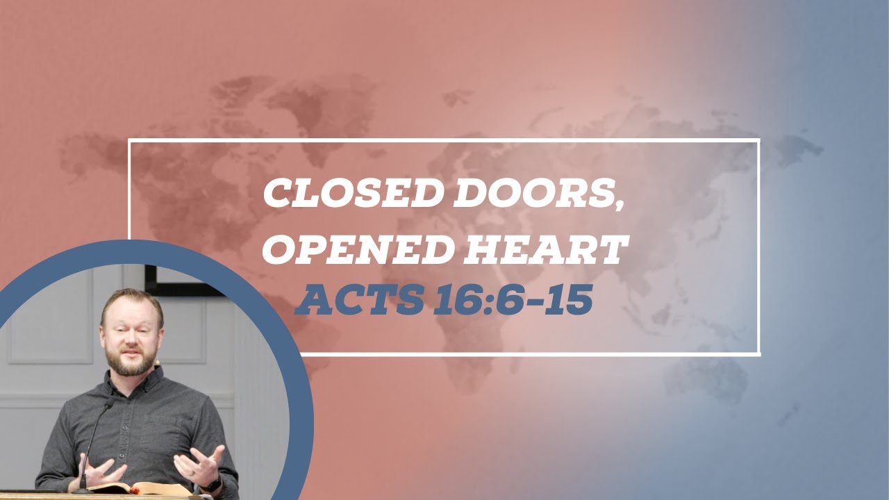 Closed Doors, Opened Heart (Acts 16:6-15)