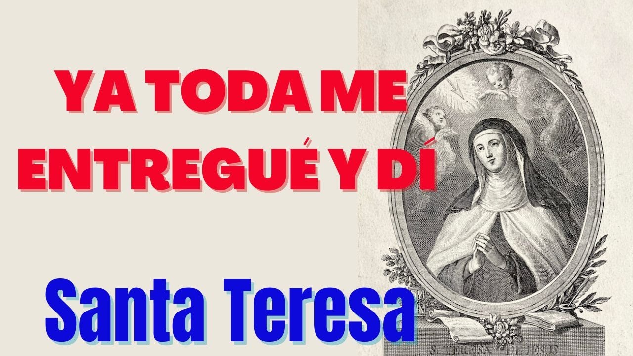 YA TODA ME ENTREGUÉ Y DI - Santa Teresa de Jesús / Antonio Santos