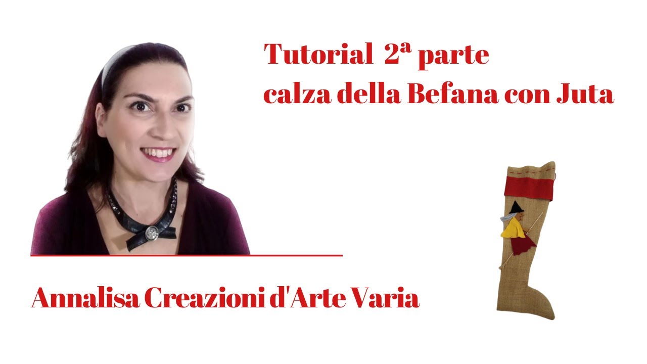 TUTORIAL 2 parte calza della BEFANA in Juta e Feltro_ Calza Natalizia Facilissima,fai da te Befana