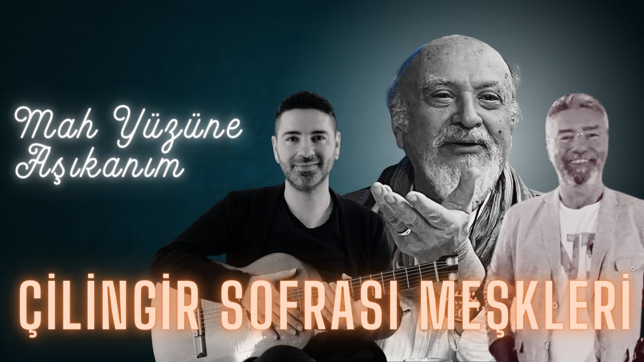 Çilingir Sofrası / Mah Yüzüne Aşıkanım