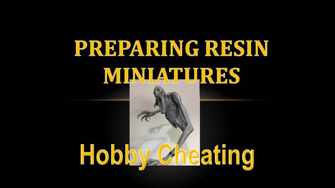 Hobby Cheating 143 - Preparing Resin Miniatures for Painting