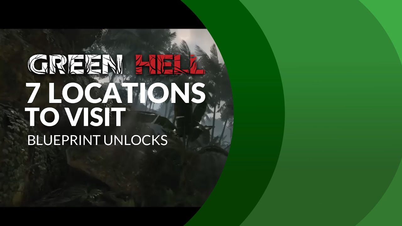 Places to visit in Green Hell | Base and Blueprints