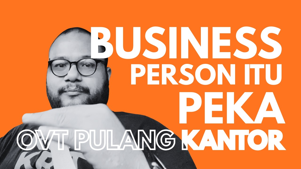 OVT PK 5 - Overthinking Pulang Kantor: Business Person yang Peka #edukasi #businessdevelopment