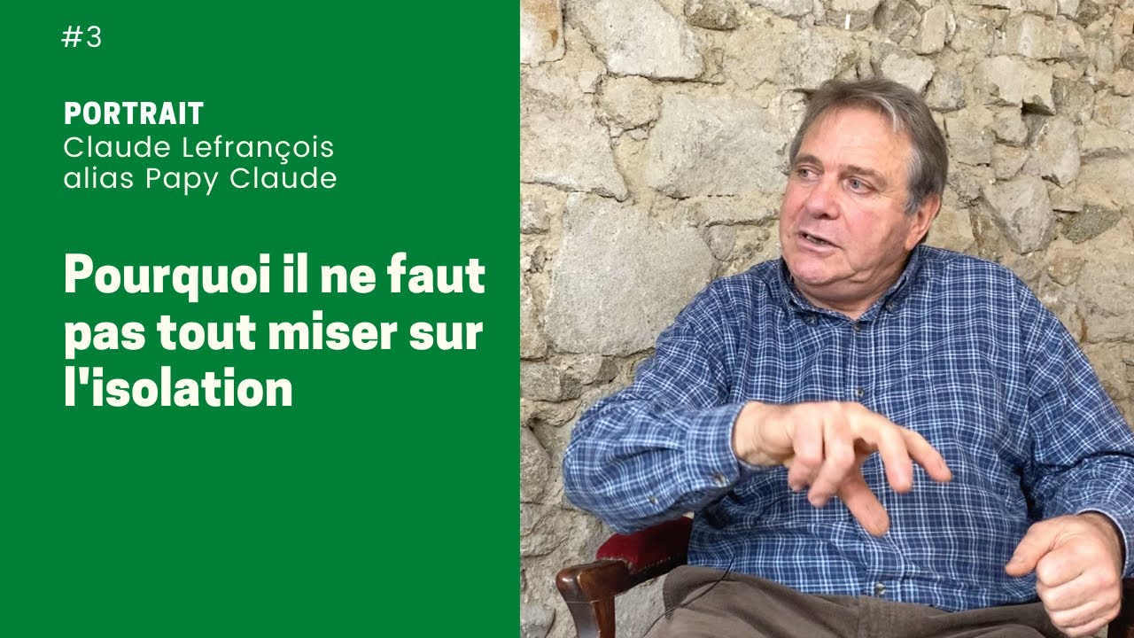 III. Pourquoi il ne faut pas tout miser sur l'isolation - Claude Lefrançois, Papy Claude