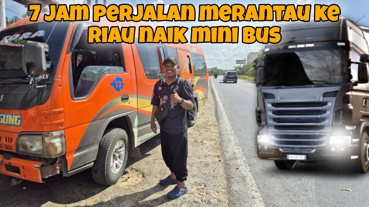 TUJUH JAM PERJALAN MERANTAU KE RIAU NAIK MINI BUS SUPIR FULL BALAPAN