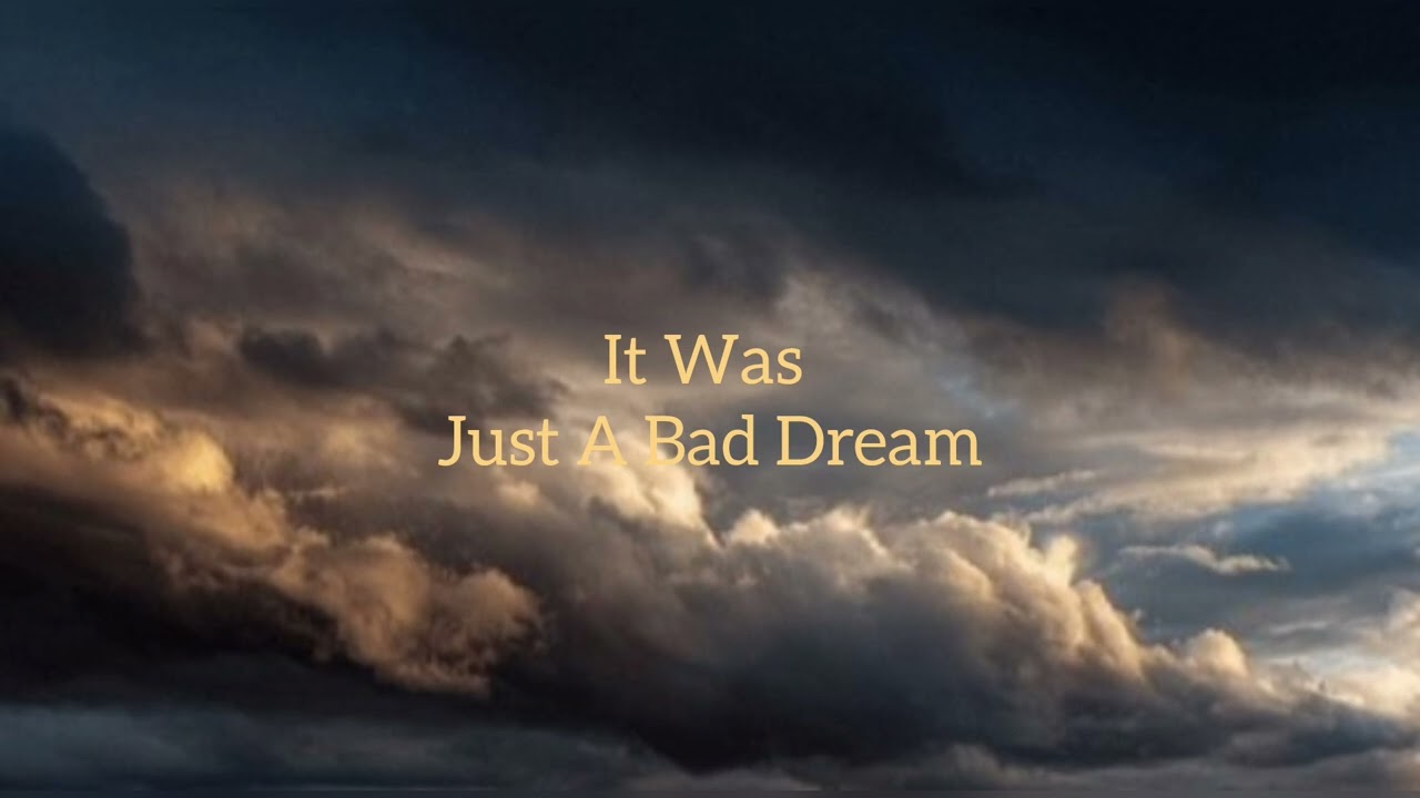 It Was Just A Bad Dream