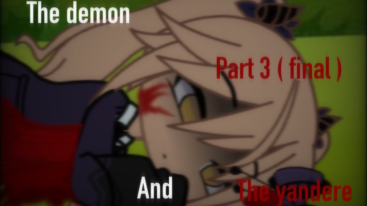 The demon and The yandere | GCMM | • gacha club mini movie • | Part 3 (final)