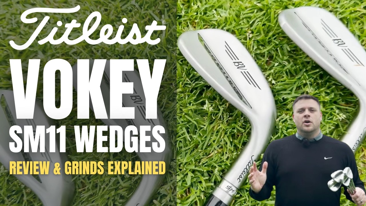 Titleist Vokey SM11 Wedges Review 2026 | On-Course Testing + Grinds Explained