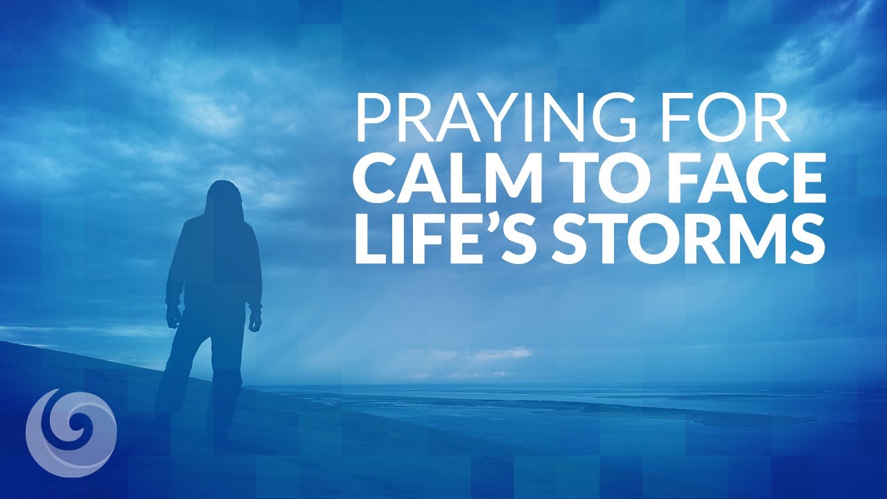 Prayer for calm in the midst of life's storms