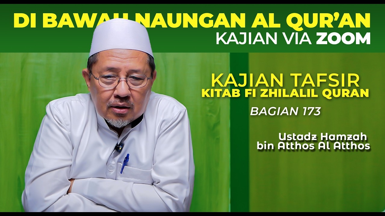 KAJIAN VIA ZOOM | KAJIAN TAFSIR KITAB FI ZHILALIL QURAN BAGIAN 173