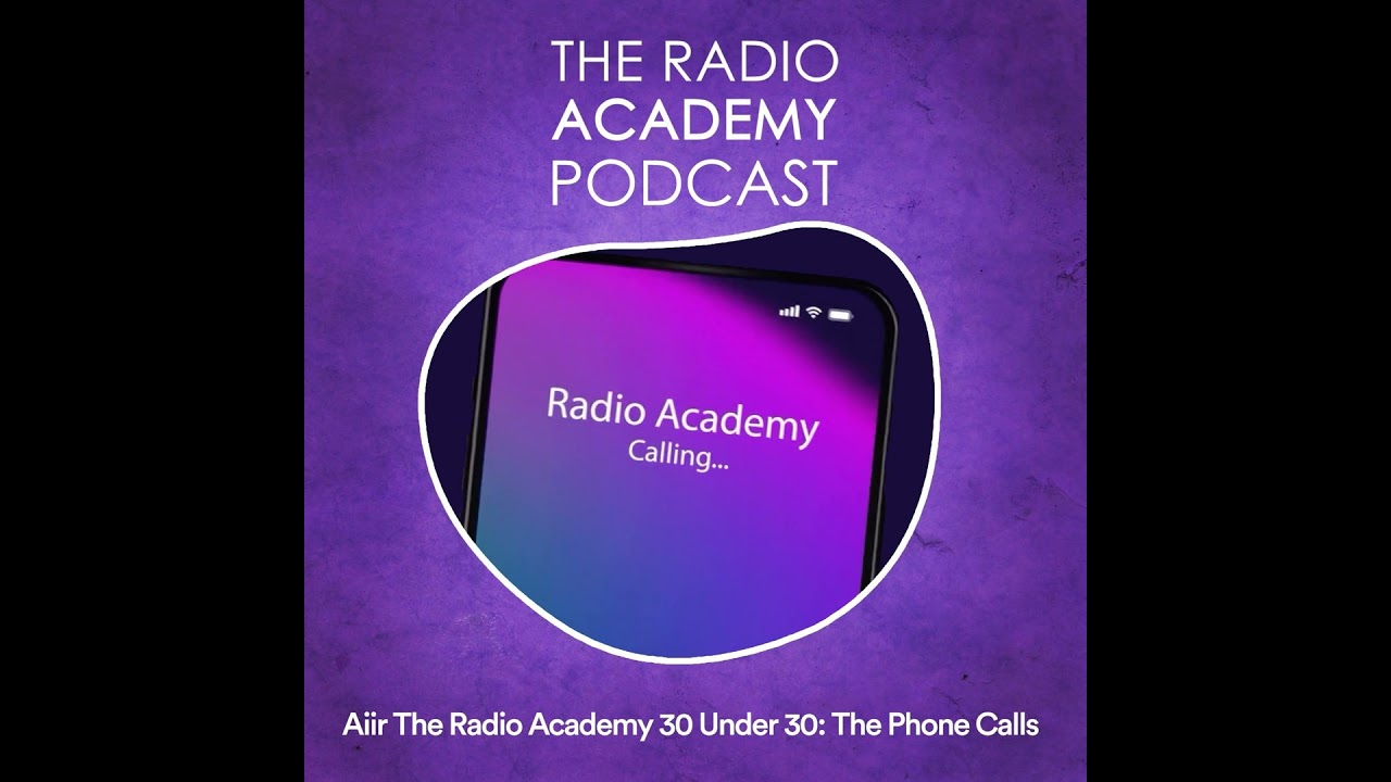 Aiir The Radio Academy 30 Under 30: The Phone Calls