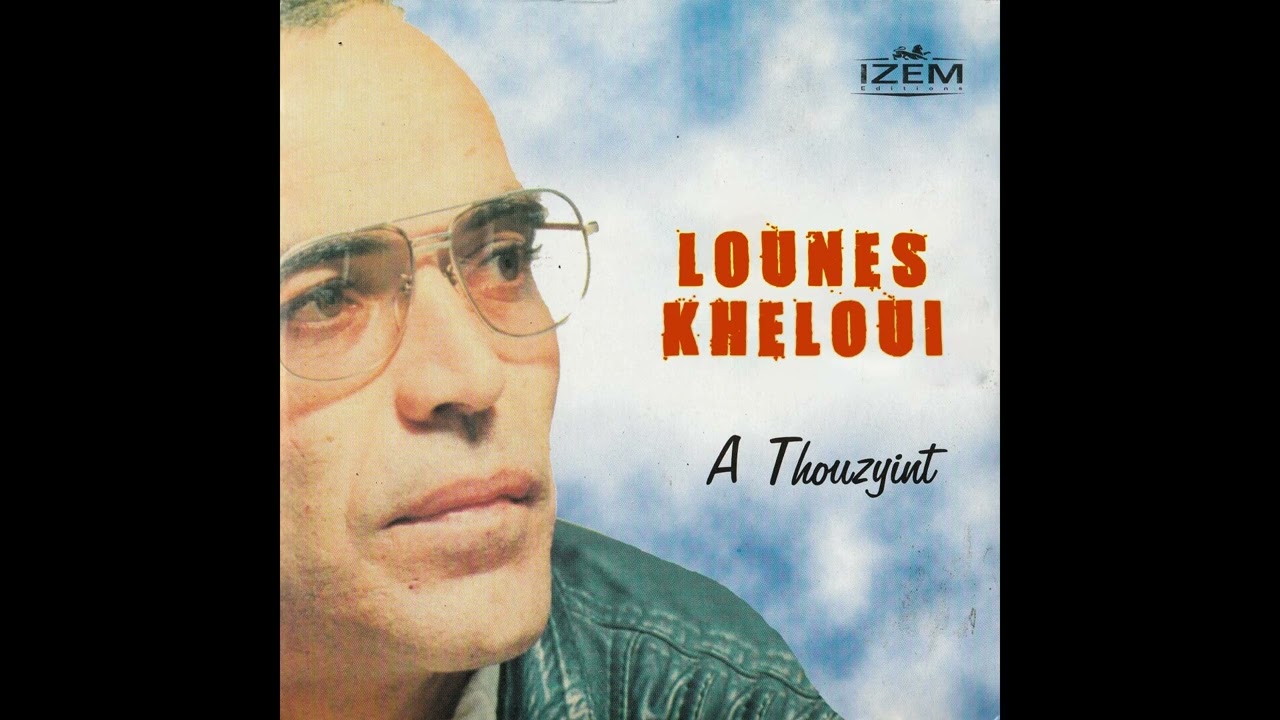 Loun&egrave;s Kheloui - A thouzyint