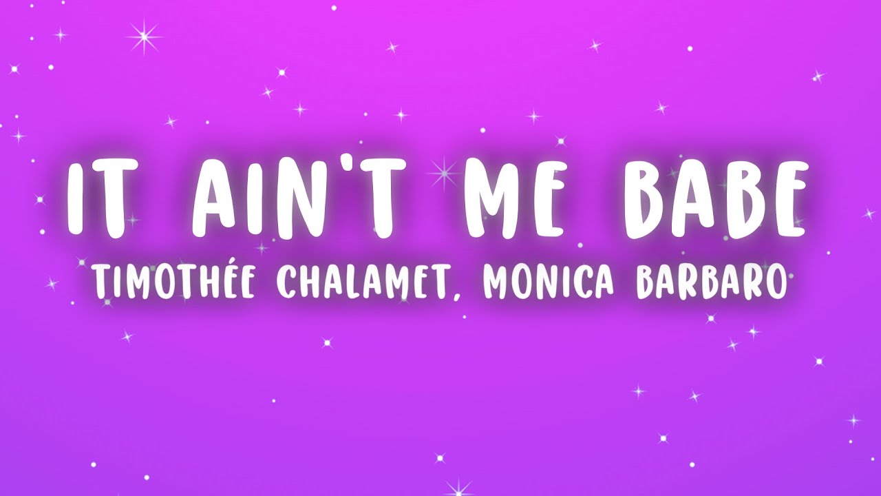 Timoth&eacute;e Chalamet - It Ain't Me Babe (Lyrics) ft. Monica Barbaro
