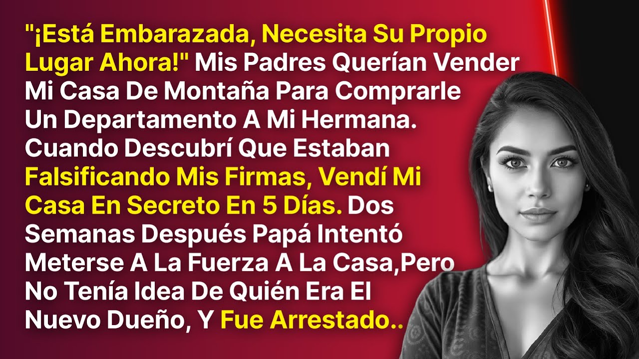 Mis Padres Falsificaron Mi Firma Para Vender Mi Casa Y Comprarle Un Departamento A Mi Hermana...