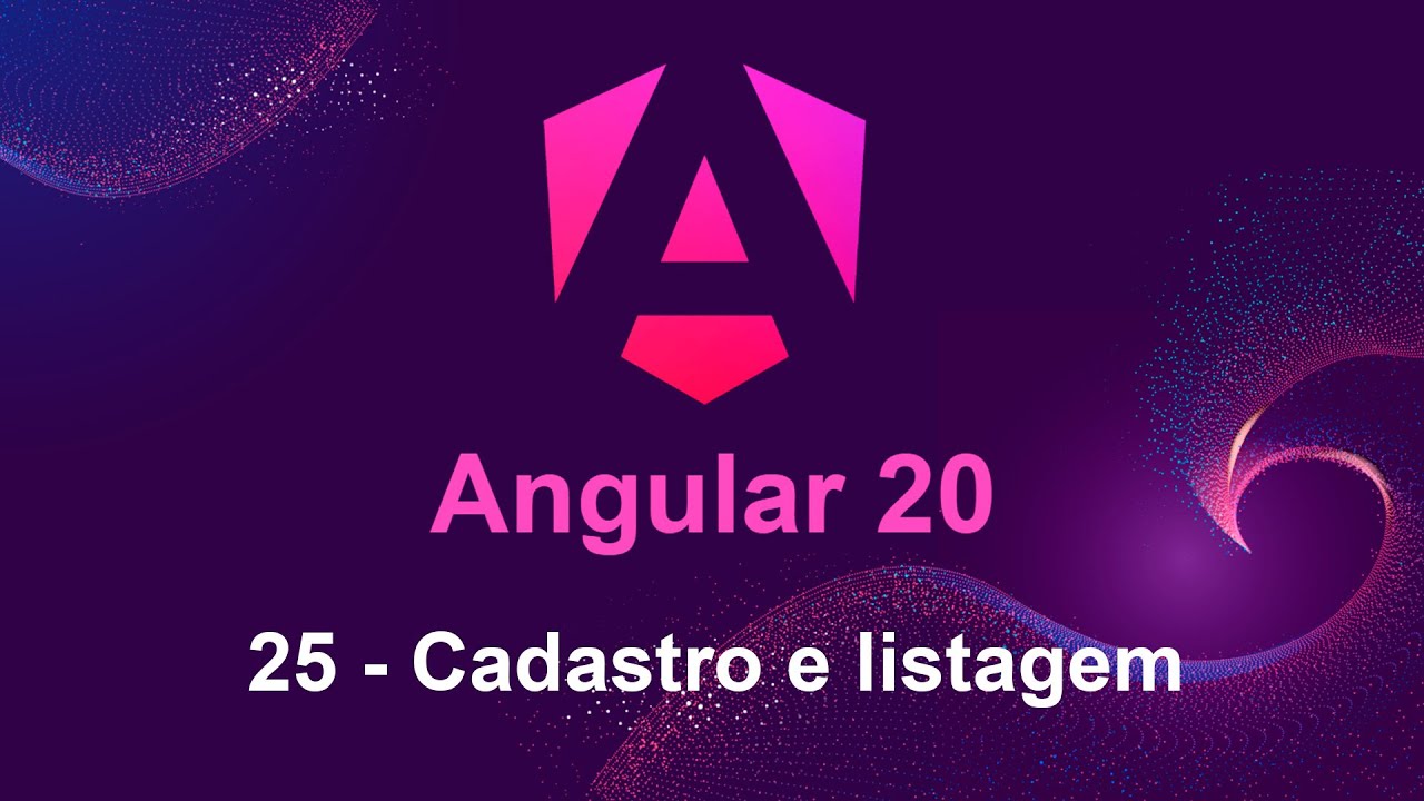 Angular 20 - 25 Cadastro e listagem