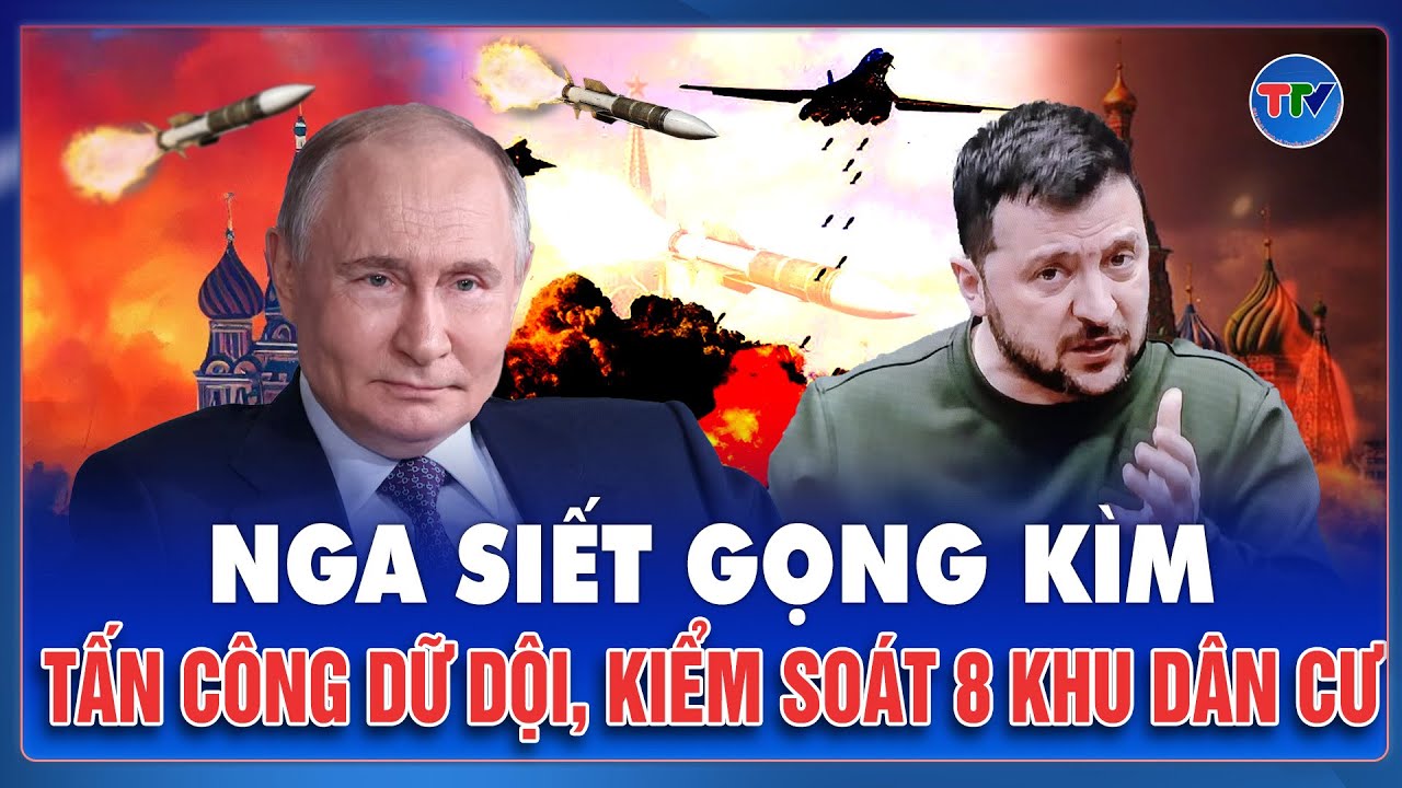 Thời sự Quốc tế trưa 7/2:Nga dựng “vòng xoáy thép” siết nghẹt 8 khu định cư, Ukraine lay lắt giữ đất