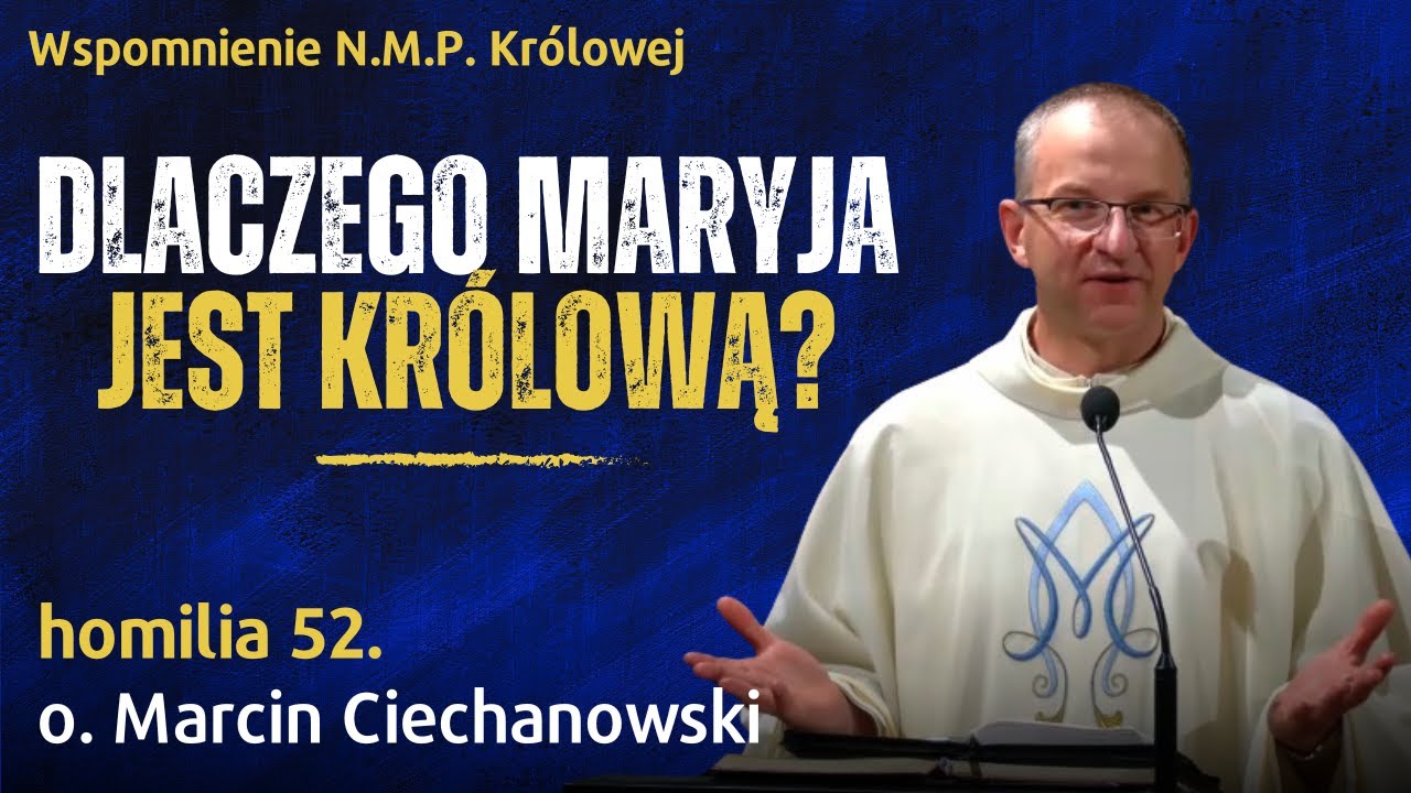 52. Dlaczego Maryja jest Kr&oacute;lową? Przecież nie była żoną Kr&oacute;la | o. Marcin Ciechanowski [Jasna G&oacute;ra]