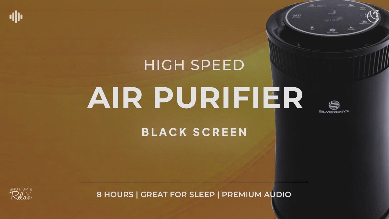 Air Purifier – High Speed (8 Hours) – Black Screen, No Music
