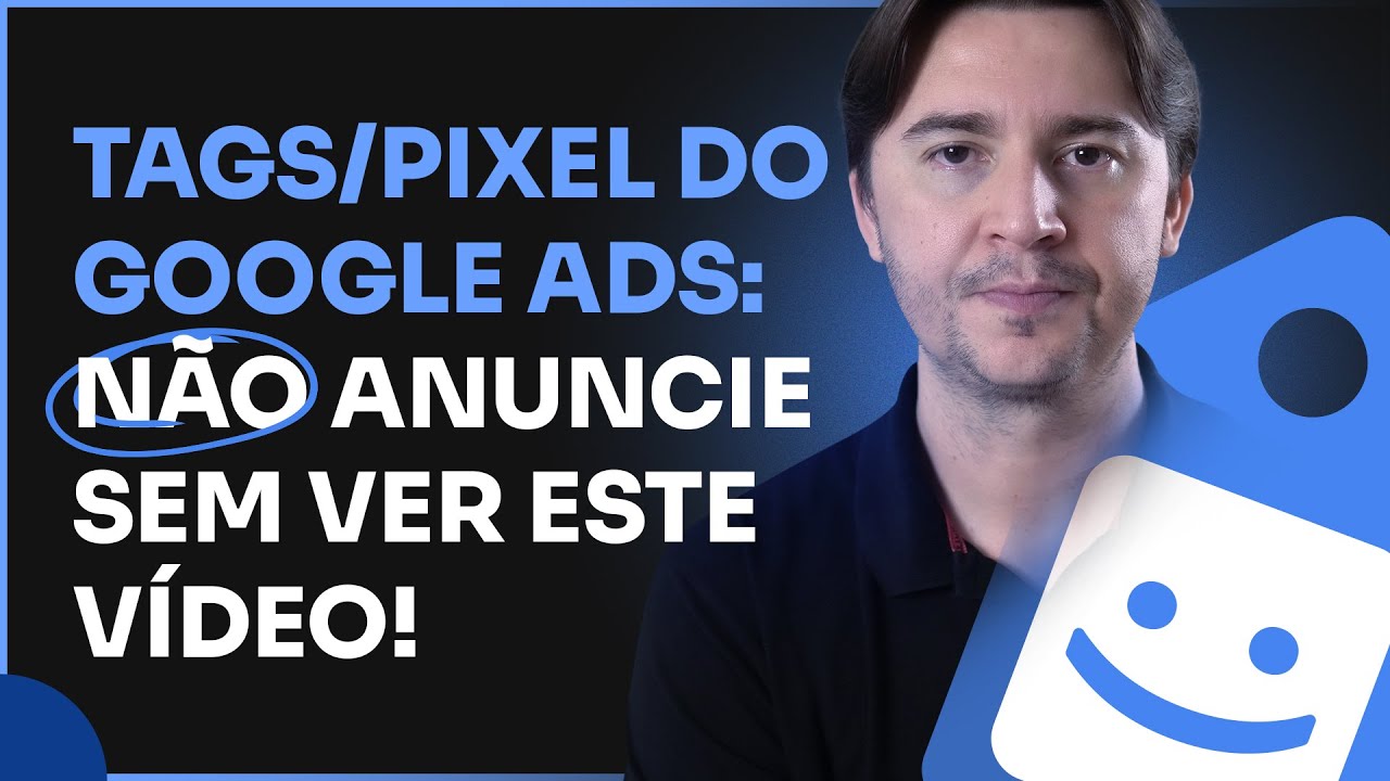 TAGS DO GOOGLE ADS: O QUE S&Atilde;O? COMO FUNCIONAM? [PIXEL DE REMARKETING E CONVERS&Atilde;O DO GOOGLE]