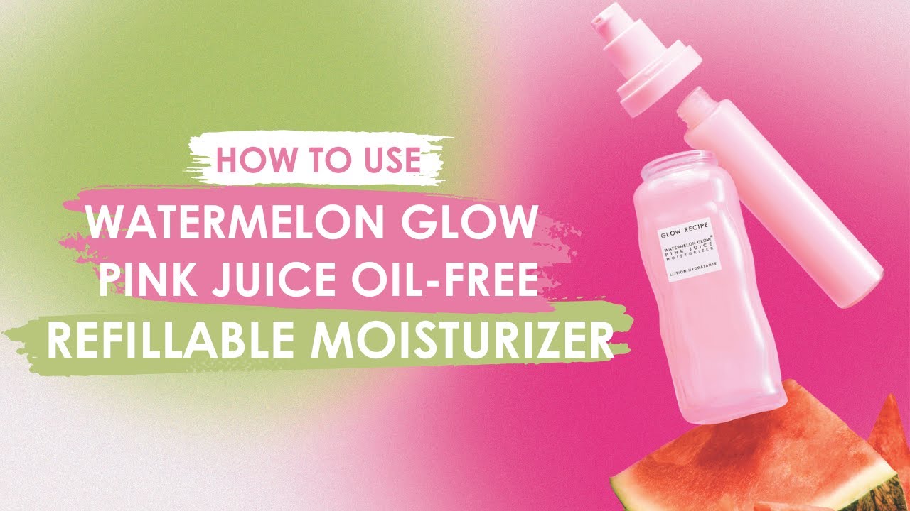 How to Use the Watermelon Glow Pink Juice Oil-Free Refillable Moisturizer  | Glow Recipe