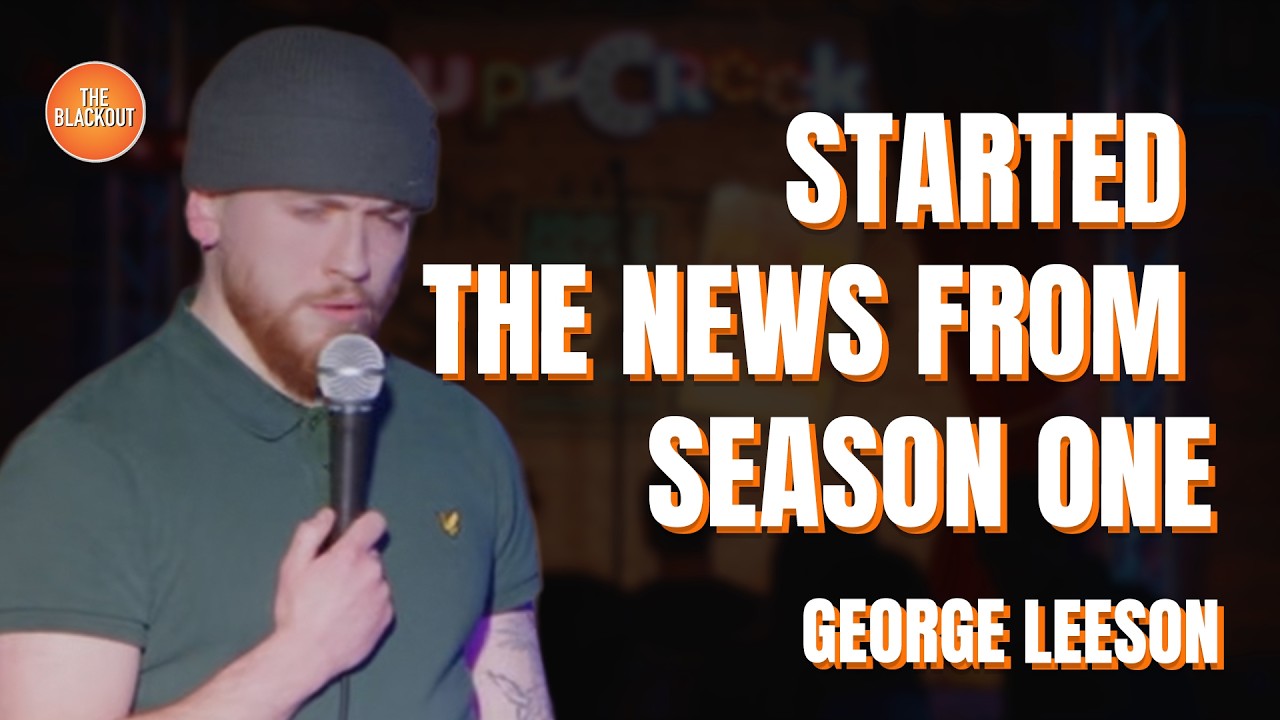 Starting The News Late | George Leeson | The Blackout