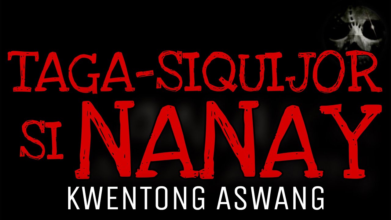 TAGA-SIQUIJOR SI NANAY | Kwentong Aswang