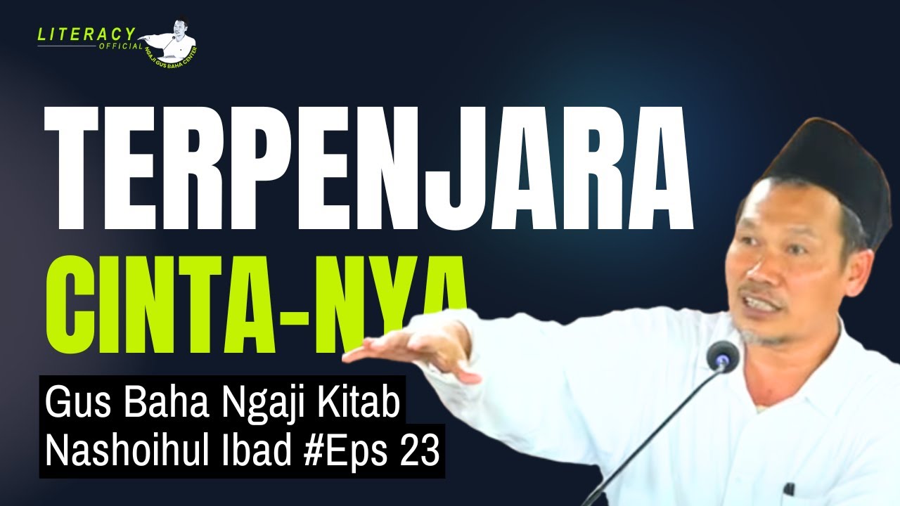 Terpenjara CintaNya | Gus Baha Ngaji Kitab Nashoihul Ibad Eps 23