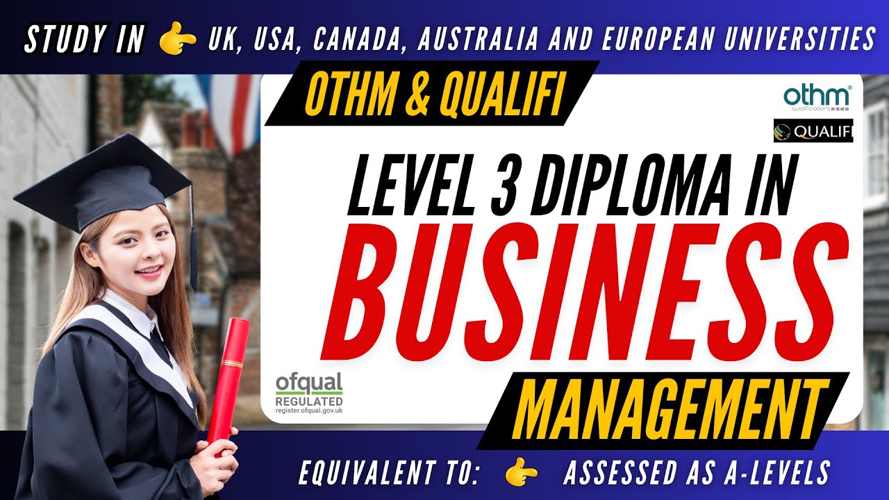 Study in UK, USA, Canada, Australia & Europe | Level 3 Diploma | Business Management | OTHM, Qualifi