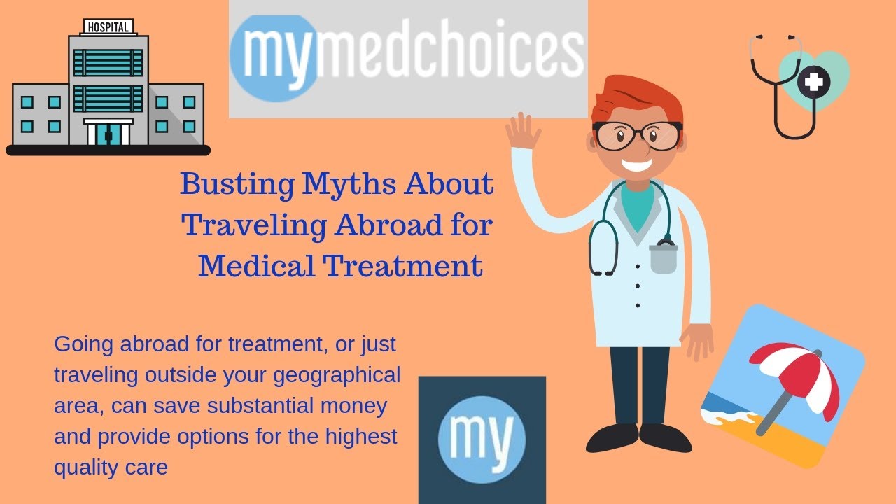 Busting Myths About Traveling Abroad for Medical Treatment