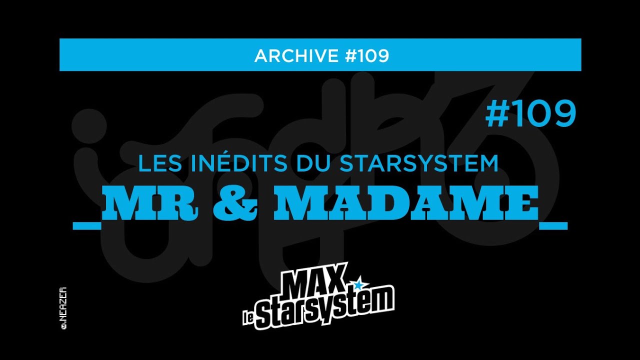 INEDIT #109 - Spéciale MONSIEUR & MADAME / MAX STAR SYSTEM