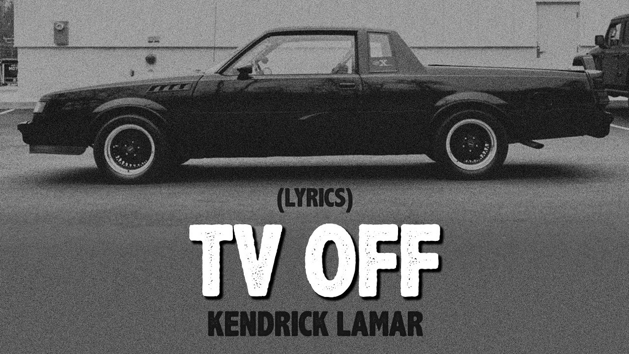 kendrick lamar - tv off // lyrics (explicit)