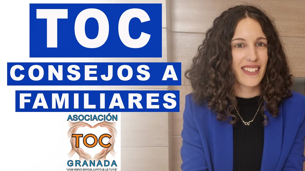 TOC: consejos a FAMILIARES. TOC Granada Asociación.