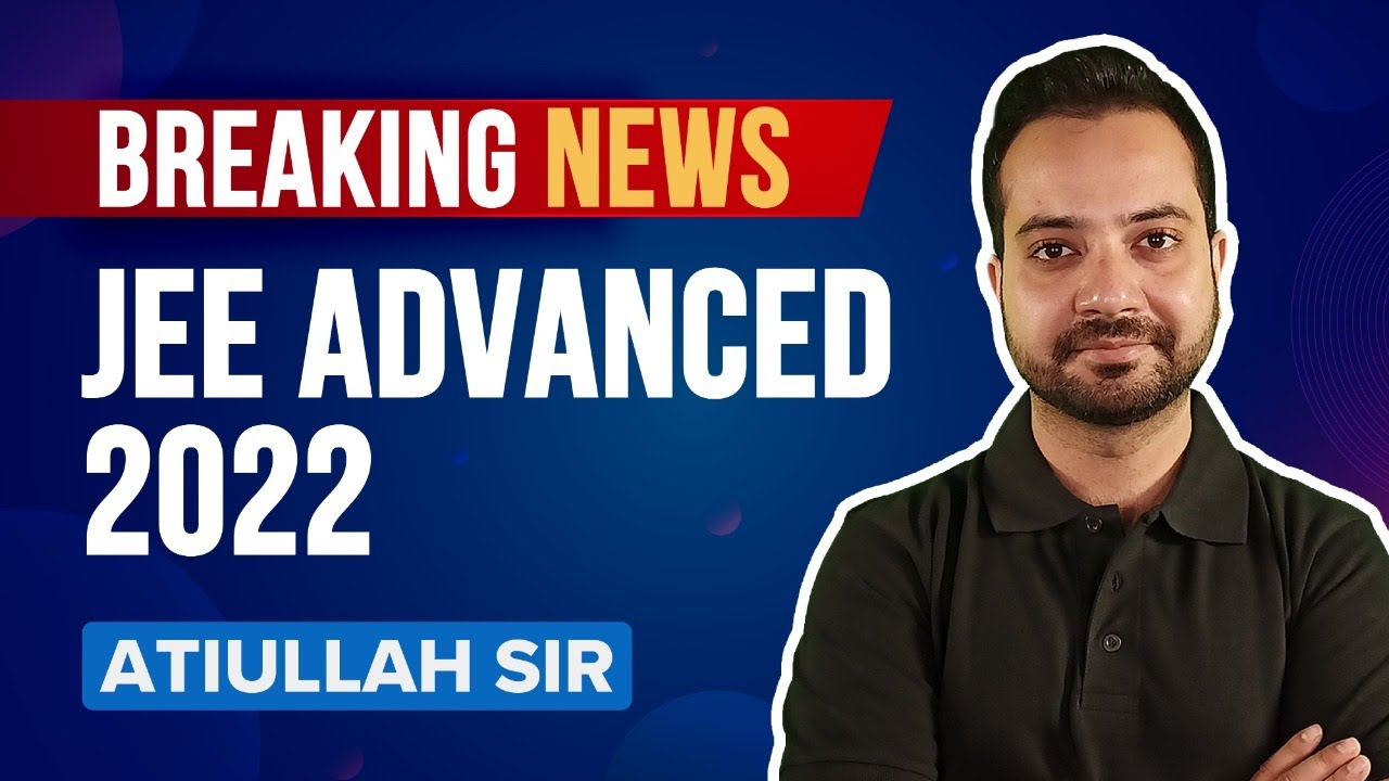 JEE Advanced 2022 3rd Attempt Latest Official News | JEE 2022 Preparations | Aakash BYJU'S JEE