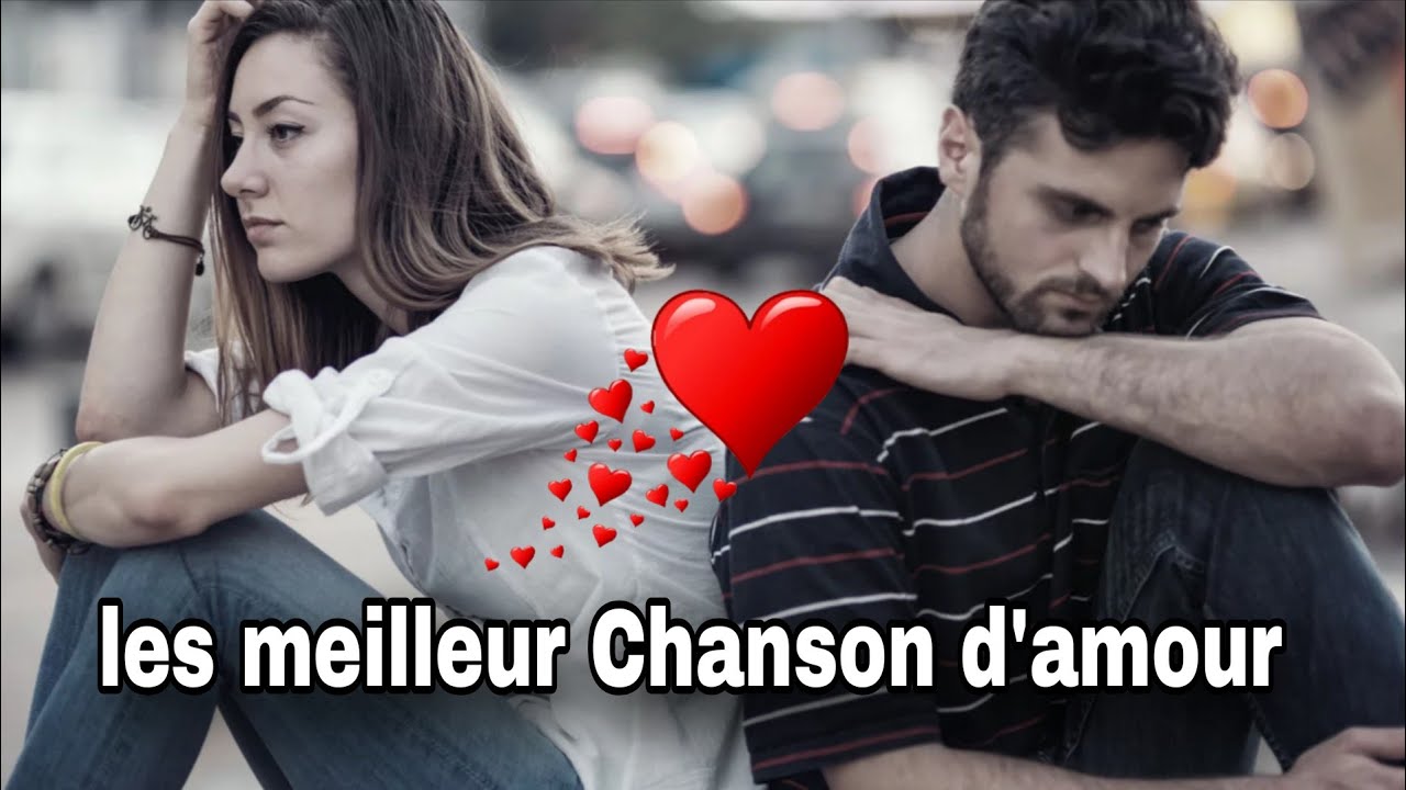 les meilleur chanson d'amour❤🎶 triste en fran&ccedil;ais