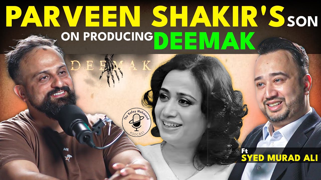 Parveen Shakir’s son on Producing Deemak | Rafay Mahmood Podcast