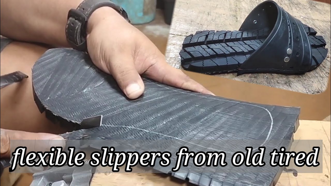 Make flexible slippers from old tires