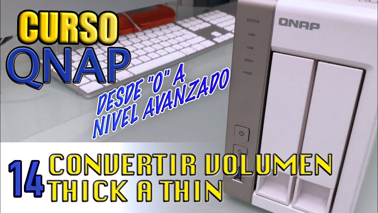CURSO QNAP - CONVERTIR VOLUMEN THICK A THIN