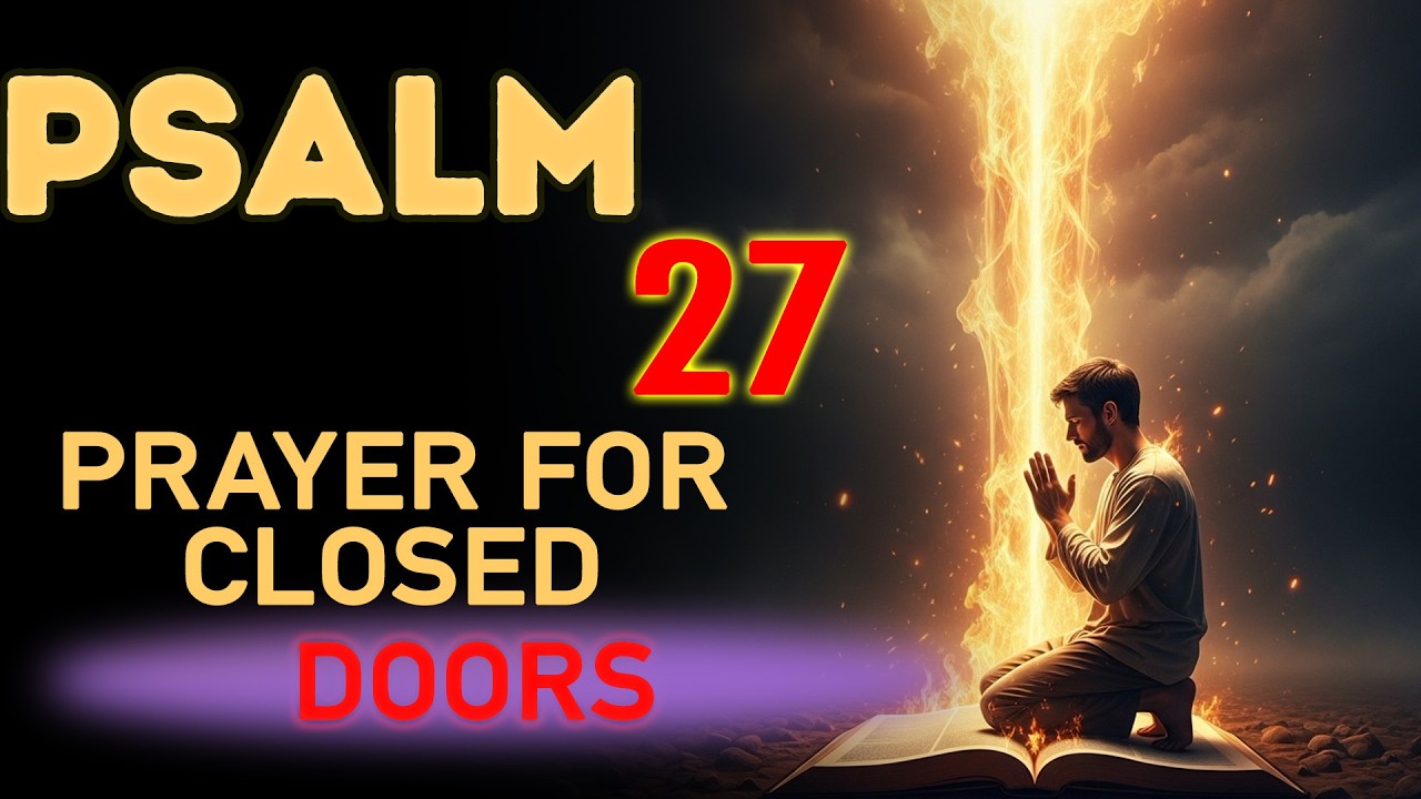 PSALM 27 + 37 + 52: Prayer For Closed Doors — Why Is God Silent In Your Darkest Season?