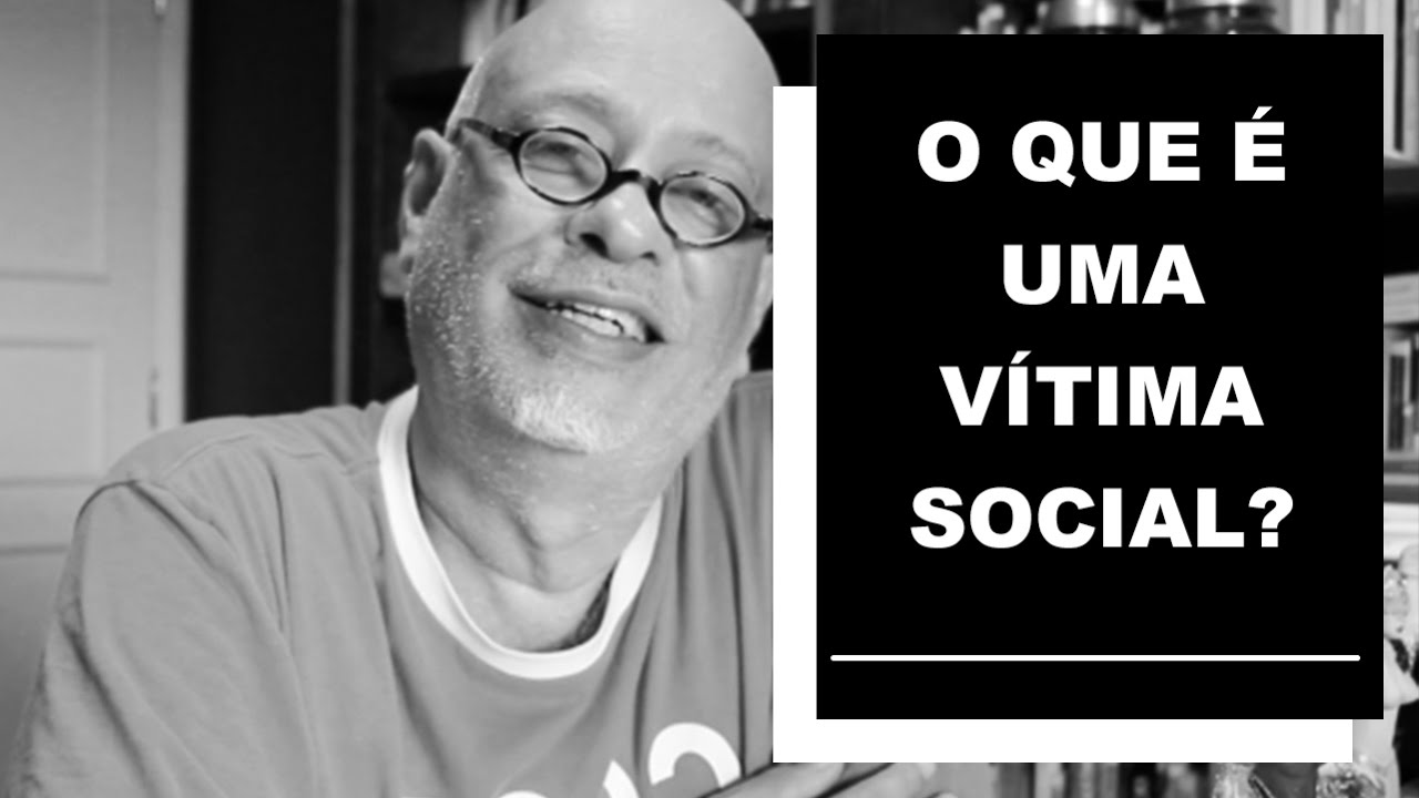 O que é uma vítima social? - Luiz Felipe Pondé