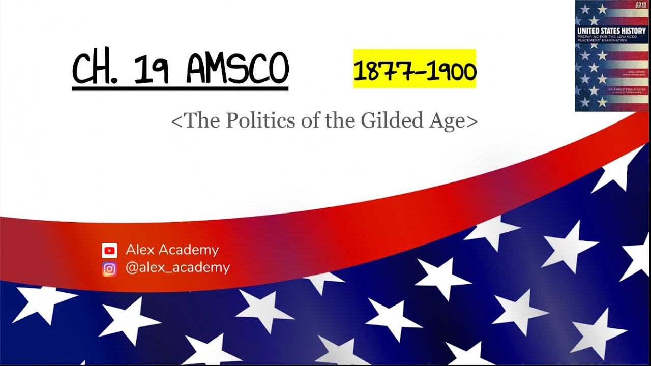 APUSH: Gilded Age Politics (1877-1900) Ch. 19 AMSCO