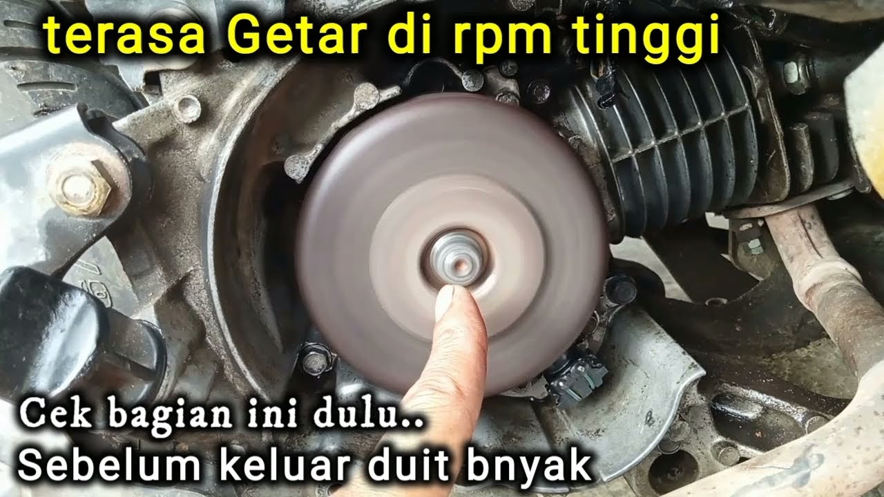 Matic mu GETAR di rpm tinggi ini penyebab nya